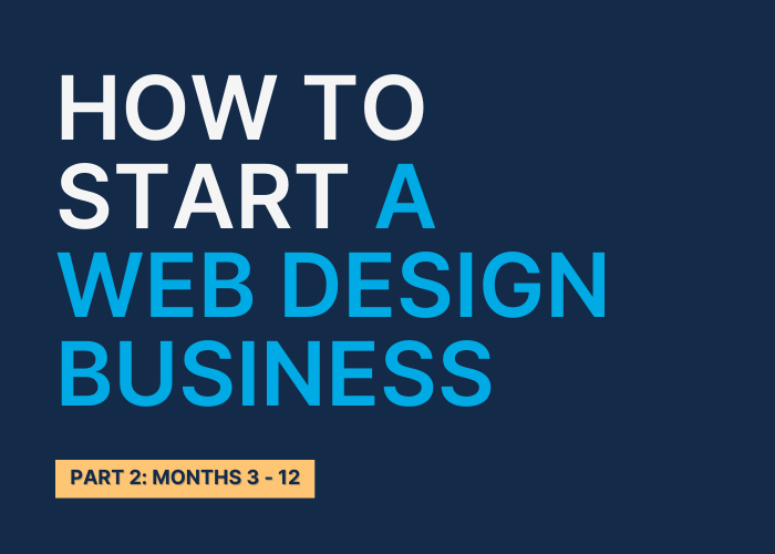 How to Start A Web Design Business In 2023: Part 2