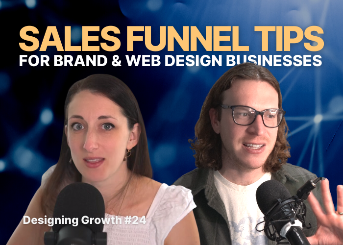 Featured image for episode 24 of Designing Growth, which provides sales funnel tips for Brand & Web Design Businesses. Image shows a picture of guest Lauren Gonzalez and podcast host Sam Chlebowski on a dark blue background with yellow & white text.