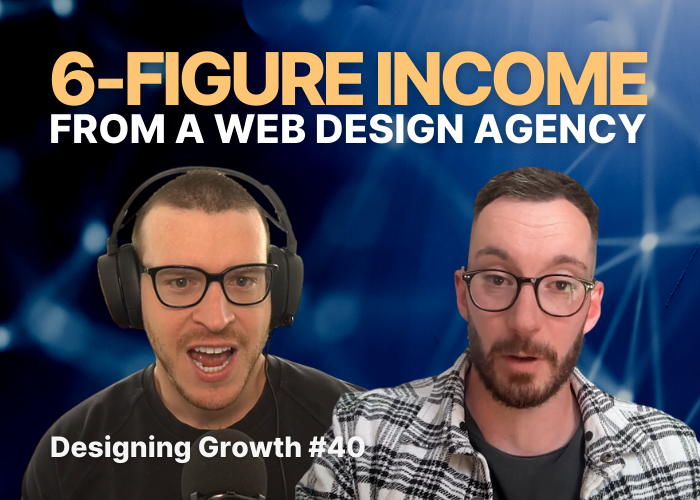 Featured image for episode 40 of Designing Growth, which talks about building a 6-figure web design agency. Image shows a picture of guest Tristan Parker and podcast host Sam Chlebowski on a dark blue background with yellow & white text.
