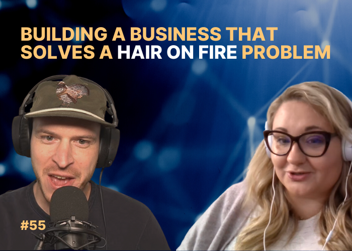 #55 | Building a Business that Solves a Hair on Fire Problem, Designing Your Tech Stack for Scale