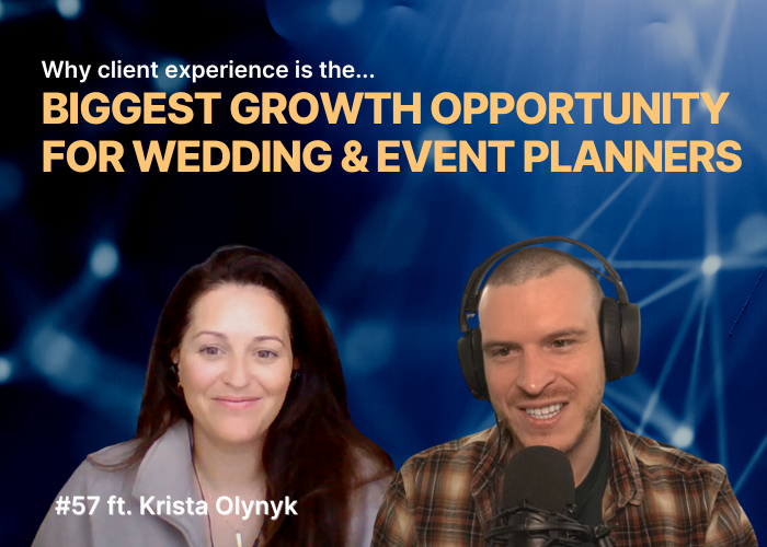 #57 | Client Experience Tips for Wedding & Event Planners